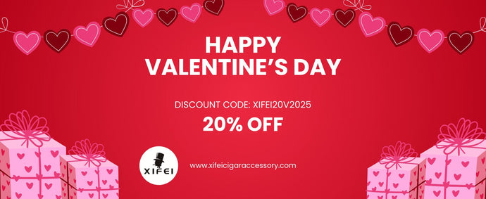 Discounts | Celebrate Love and Luxury: Valentine’s Day with XIFEI Cigar Accessories & Exclusive 20% Off Deal!